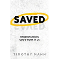 Saved: Understanding God's Work in Us