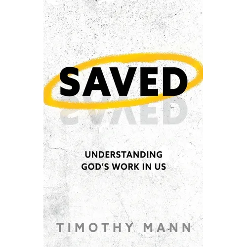 Saved: Understanding God's Work in Us