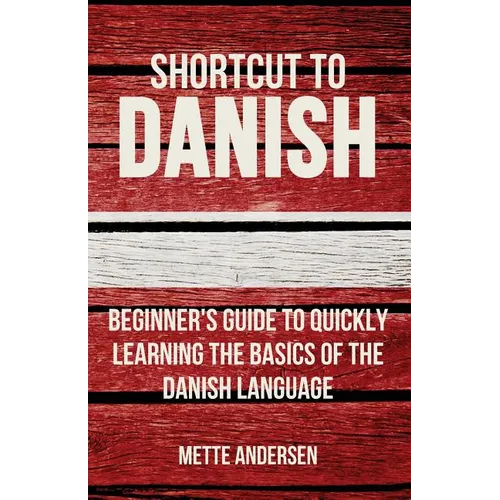 Shortcut to Danish: Beginner's Guide to Quickly Learning the Basics of the Danish Language