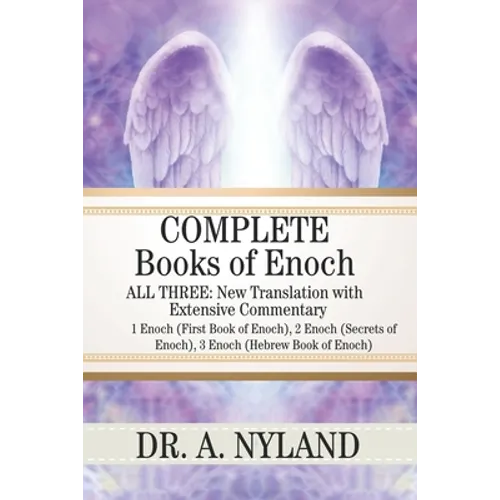 Complete Books of Enoch: 1 Enoch (First Book of Enoch), 2 Enoch (Secrets of Enoch), 3 Enoch (Hebrew Book of Enoch)