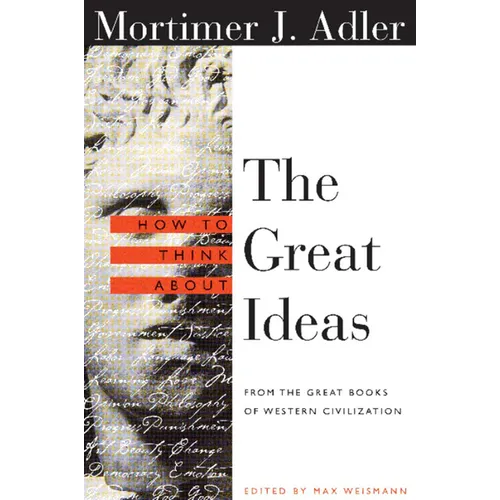 How to Think about the Great Ideas: From the Great Books of Western Civilization