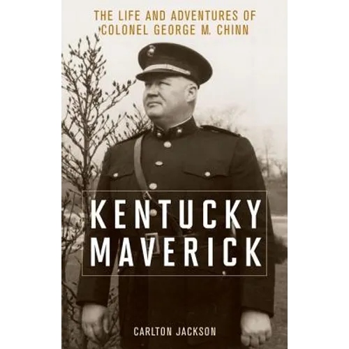Kentucky Maverick: The Life and Adventures of Colonel George M. Chinn