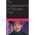 The Disappearance of Morgan Nick