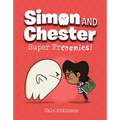 Super Frenemies! (Simon and Chester Book #5)
