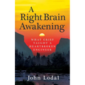 A Right Brain Awakening: What Grief Taught a Heartbroken Engineer