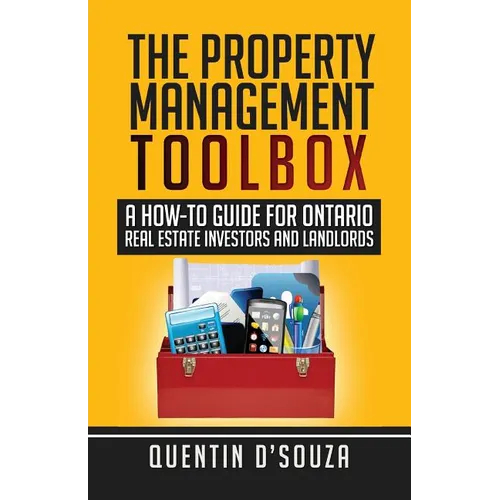 The Property Management Toolbox: A How-To Guide for Ontario Real Estate Investors and Landlords