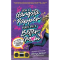 How A Gangsta Rapper Made Me A Better Mom: (Immersive Edition)