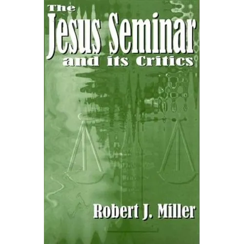 The Jesus Seminar and Its Critics