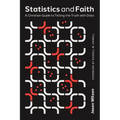 Statistics and Faith: A Christian Guide to Telling the Truth with Data