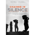 Chained in Silence: Black Women and Convict Labor in the New South