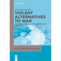 Violent Alternatives to War: Justifying Actions Against Contemporary Terrorism
