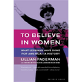 To Believe in Women: What Lesbians Have Done for America - A History