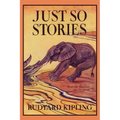 Just So Stories, Illustrated Edition (Yesterday's Classics)