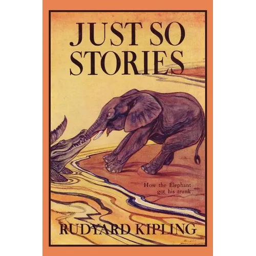 Just So Stories, Illustrated Edition (Yesterday's Classics)