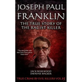 Joseph Paul Franklin: The True Story of The Racist Killer: Historical Serial Killers and Murderers