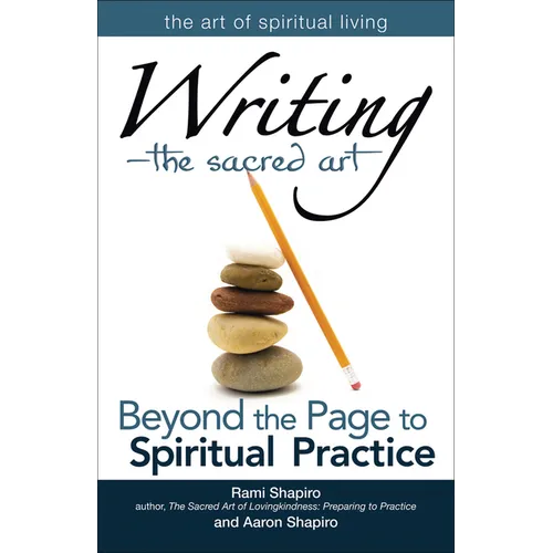 Writinga the Sacred Art: Beyond the Page to Spiritual Practice