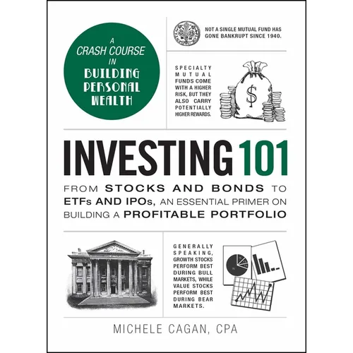 Investing 101: From Stocks and Bonds to Etfs and Ipos, an Essential Primer on Building a Profitable Portfolio