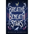 To Breathe Beneath Stars