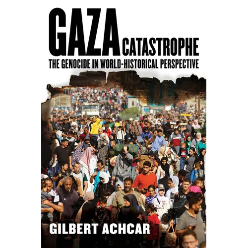 Gaza Catastrophe: The Genocide in World-Historical Perspective