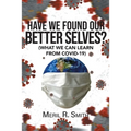 Have We Found Our Better Selves?: (What We Can Learn from Covid-19)