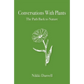 Conversations with Plants: The Path Back to Nature