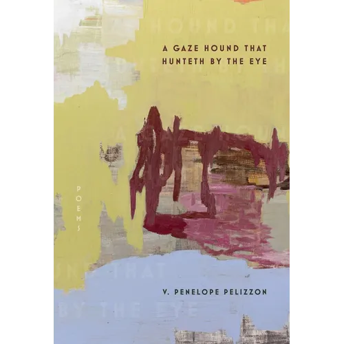 A Gaze Hound That Hunteth by the Eye: Poems