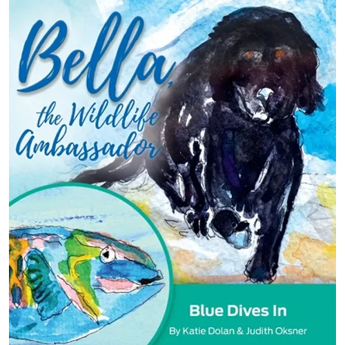 Blue Dives In: Bella, the Wildlife Ambassador