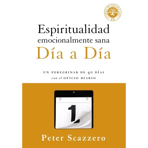 Espiritualidad emocionalmente sana - Día a día: Un peregrinar de cuarenta días con el Oficio Diario