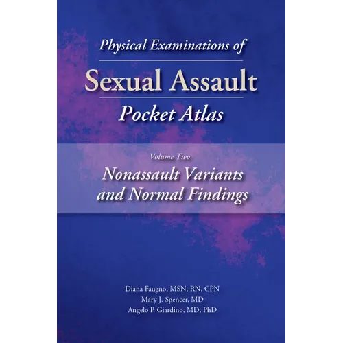 Physical Examinations of Sexual Assault Pocket Atlas, Volume Two: Nonassault Variants and Normal Findings