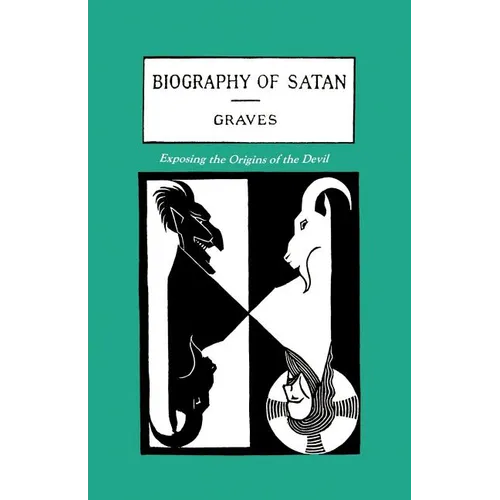 The Biography of Satan: Exposing the Origins of the Devil
