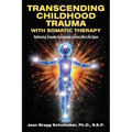Transcending Childhood Trauma through Somatic Therapy: Relieving Trauma Symptoms Across the Life Span