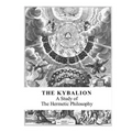 The Kybalion: A Study of the Hermetic Philosophy