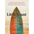Little Giant: The Story of Aruba's Surf Shop and the Rebels Who Built It