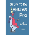 Stuff to Do While You Poo by Dr. Deuce
