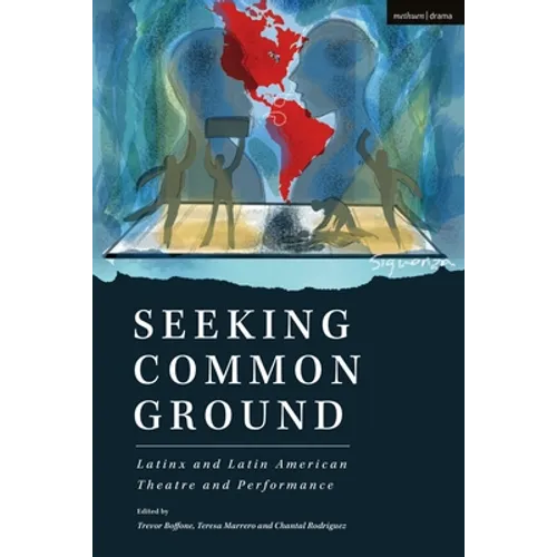 Seeking Common Ground: Latinx and Latin American Theatre and Performance