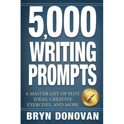 5,000 Writing Prompts: A Master List of Plot Ideas, Creative Exercises, and More