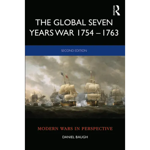 The Global Seven Years War 1754-1763: Britain and France in a Great Power Contest