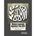 Maine Lawsuit Against the IRS: For Unfair Trade Practices