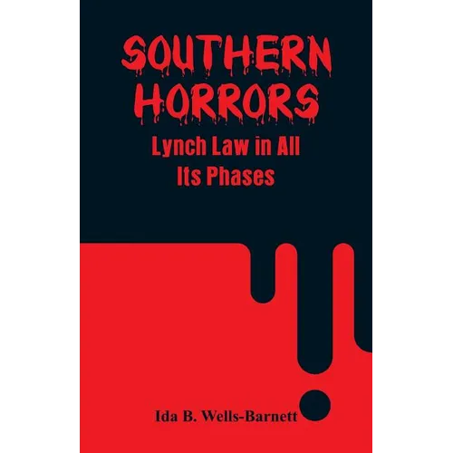 Southern Horrors: Lynch Law in All Its Phases