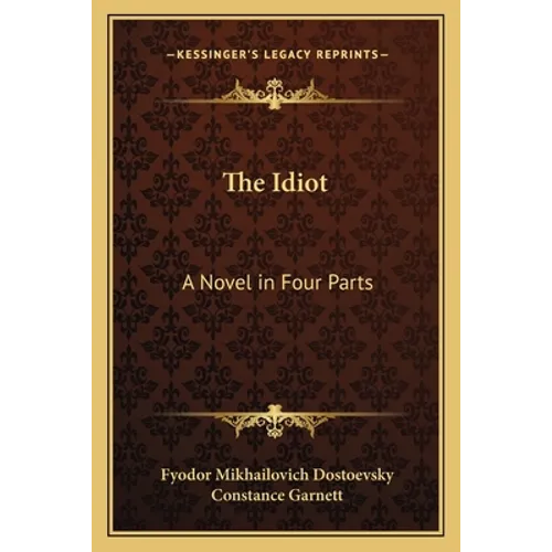 The Idiot: A Novel in Four Parts