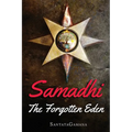 Samadhi - The Forgotten Eden: Revealing the Ancient Yogic Art of Samadhi