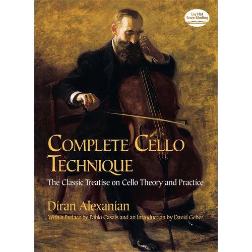 Complete Cello Technique: The Classic Treatise on Cello Theory and Practice
