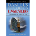 Daniel's Prophecies Unsealed: Understanding the Time of the End