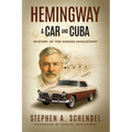 Hemingway A Car and Cuba: Mystery of the Hidden Manuscript