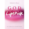 God Wears Lipstick: Kabbalah for Women
