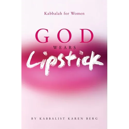 God Wears Lipstick: Kabbalah for Women