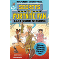 Secrets of a Fortnite Fan: Last Squad Standing (Independent & Unofficial): Book 2