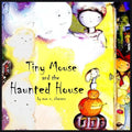 Tiny Mouse and the Haunted House: A Gentle Halloween Tale