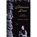 Between Lives: An Artist and Her World