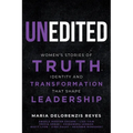 Unedited: Women's Stories of Truth, Identity, and Transformation That Shape Leadership